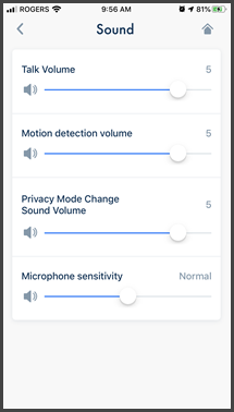 Options for above models Talk Volume, Motion detection volume, Privacy mode Sound Volume andMicrophone sensitivity.